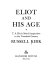 Eliot and his age ; T. S. Eliot's moral imagination in the twentieth century.