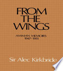 From the wings : Amman memoirs, 1947-1951 /
