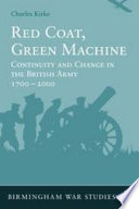 Red coat, green machine : continuity in change in the British Army 1700 to 2000 /