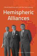 Hemispheric alliances : liberal Democrats and Cold War Latin America /