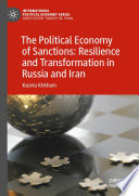 The Political Economy of Sanctions: Resilience and Transformation in Russia and Iran /