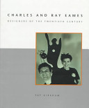 Charles and Ray Eames : designers of the twentieth century /