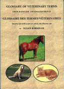 Glossary of veterinary terms : French-English and English-French /