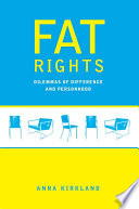 Fat rights : dilemmas of difference and personhood /