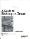 A guide to fishing in Texas /