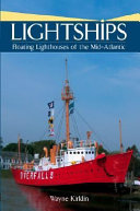 Lightships : floating lighthouses of the Mid-Atlantic /