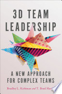 3-D team leadership : a new approach for complex teams /