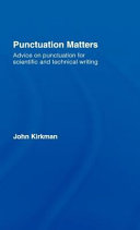 Punctuation matters : advice on punctuation for scientific and technical writing /