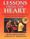 Lessons from the heart : individualizing physical education with heart rate monitors /