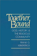 Together bound : God, history, and the religious community /