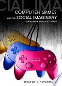 Computer games and the social imaginary /