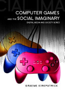 Computer games and the social imaginary /