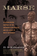 Marse : a psychological portrait of the Southern slave master and his legacy of White supremacy /