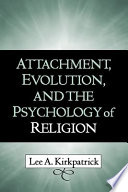 Attachment, evolution, and the psychology of religion /