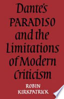 Dante's Paradiso and the limitations of modern criticism : a study of style and poetic theory /