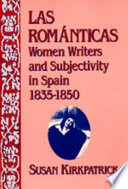 Las románticas : women writers and subjectivity in Spain, 1835-1850 /