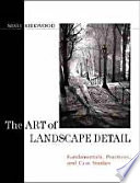 The art of landscape detail : fundamentals, practices, and case studies /