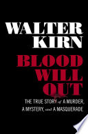 Blood will out : the true story of a murder, a mystery, and a masquerade /