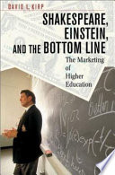 Shakespeare, Einstein, and the bottom line : the marketing of higher education /