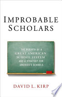 Improbable scholars : the rebirth of a great American school system and a strategy for America's schools /