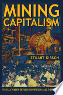 Mining capitalism : the relationship between corporations and their critics /