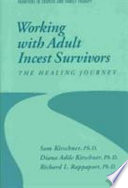 Working with adult incest survivors : the healing journey /