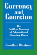 Currency and coercion : the political economy of international monetary power /