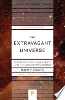 The extravagant universe : exploding stars, dark energy, and the accelerating cosmos /