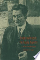 Egon Erwin Kisch, the raging reporter : a bio-anthology /