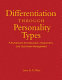 Differentiation through personality types : a framework for instruction, assessment, and classroom management /