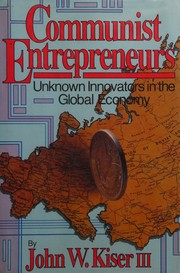 Communist entrepreneurs : unknown innovators in the global economy /