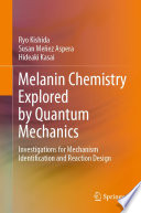 Melanin Chemistry Explored by Quantum Mechanics : Investigations for Mechanism Identification and Reaction Design /