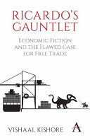 Ricardo's gauntlet : economic fiction and the flawed case for free trade /