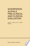 Interferon Alpha-2: Pre-Clinical and Clinical Evaluation : Proceedings of the Symposium held in Adjunction with the Second International Conference on Malignant Lymphoma, Lugano, Switzerland, June 13, 1984 /