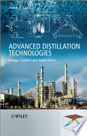 Advanced distillation technologies : design, control, and applications /