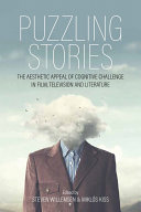 Puzzling stories : the aesthetic appeal of cognitive challenge in film, television and literature /