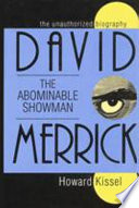 David Merrick, the abominable showman : the unauthorized biography /