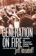 Generation on fire : voices of protest from the 1960s : an oral history /