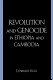 Revolution and genocide in Ethiopia and Cambodia /