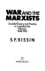 War and the Marxists : socialist theory and practice in capitalist war.