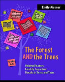 The forest and the trees : helping readers identify important details in texts and texts, grades 4-8 /