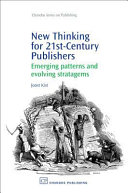 New thinking for 21st-century publishers : emerging patterns and evolving stratagems /