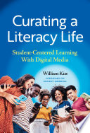 Curating a literacy life : student-centered learning with digital media /