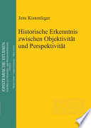 Historische Erkenntnis zwischen Objektivität und Perspektivität /