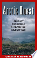 Arctic quest : odyssey through a threatened wilderness /