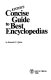 Kister's concise guide to best encyclopedias /