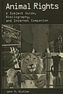 Animal rights : a subject guide, bibliography, and Internet companion /