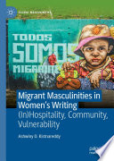 Migrant Masculinities in Women's Writing : (In)Hospitality, Community, Vulnerability /