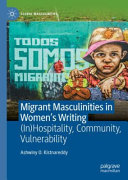 Migrant masculinities in women's writing : (in)hospitality, community, vulnerability /