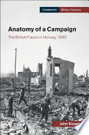 Anatomy of a campaign : the British fiasco in Norway, 1940 /